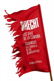 LOS DÍAS DE LA COMUNA. TURANDOT O EL CONGRESO DE LOS BLANQUEADORES, Bertolt Brecht - ALIANZA