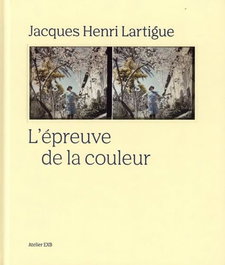 EXB ATELIER, JACQUES-HENRI LARTIGUE. L'EPREUVE DE LA COULEUR
