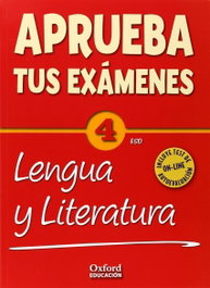 OXFORD UNIVERSITY PRESS, Aprueba tus Exámenes: Lengua Castellana y Literatura 4º ESO - OXFORD UNIVERSITY PRESS
