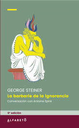 LA BARBARIE DE LA IGNORANCIA 6ª ED, George Steiner - ALFABETO