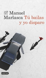 Tú bailas y yo disparo, Manuel Marlasca - DESTINO