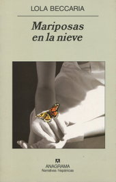 ANAGRAMA, Mariposas en la nieve, Lola Beccaria