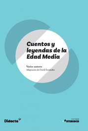 DIDACTA + Cuentos y leyendas de la Edad Media (Asterisco) (nueva edición 2021)