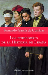 Los perdedores de la historia de España, Fernando García de Cortázar - PLANETA