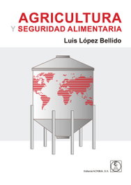 AGRICULTURA Y SEGURIDAD ALIMENTARIA, LUIS LOPEZ BELLIDO - ACRIBIA