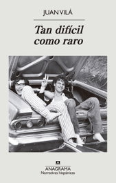 Tan difícil como raro, Juan Vilá - ANAGRAMA
