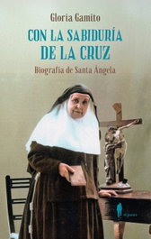 EL PASEO, Con la sabiduría de la Cruz: Biografía de Santa Ángela - EL PASEO