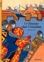 O Oriente das Cruzadas, Georges Tate - QUIMERA EDITORES