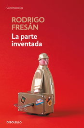 La parte inventada, Rodrigo Fresán - DEBOLSILLO