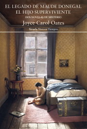 El legado de Maude Donegal. El hijo superviviente, Joyce Carol Oates - SIRUELA