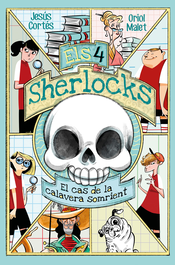 Els 4 Sherlocks 6. El cas de la calavera somrient, Jesús Cortés - BROMERA EDICIONS