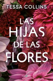 Las hijas de las flores, Tessa Collins - PLAZA & JANES