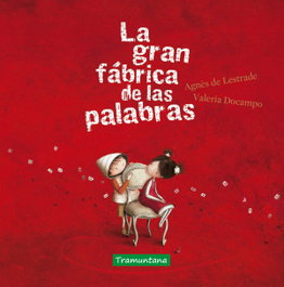 La gran fábrica de las palabras, Agnès de Lestrade - TRAMUNTANA