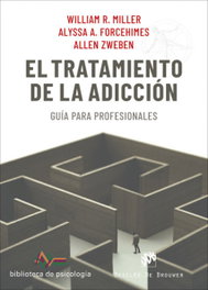 El tratamiento de la adicción. Guía para profesionales, William R. Miller - DESCLEE DE BROUWER