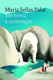 Tot torna a començar, Maria Sellas Palat - UNIVERS