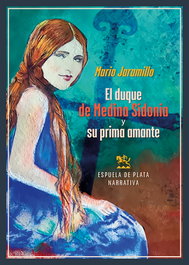 El duque de Medina Sidonia y su prima amante, Mario Jaramillo - ESPUELA DE PLATA