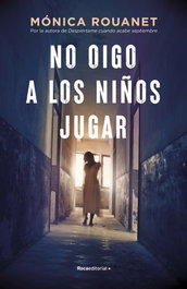 No oigo a los niños jugar, Mónica Rouanet - ROCA EDITORIAL
