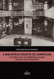 A Biblioteca Erudita de Campolide, Francisco Malta Romeiras - LUCERNA