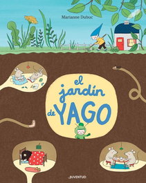 El jardín de Yago, Marianne Dubuc - JUVENTUD