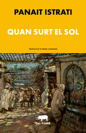Quan surt el sol, Panaït Istrati - CAL CARRE