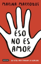 Eso no es amor, Marina Marroquí Esclapez - DESTINO INFANTIL