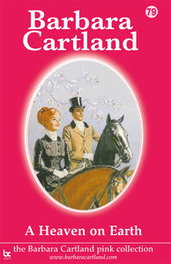 A Heaven on Earth, Barbara Cartland - BARBARA CARTLAND.COM (IBD)