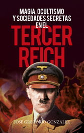 Magia, ocultismo y sociedades secretas en el Tercer Reich, José Gregorio González Gutiérrez - ALMUZARA EDITORIAL