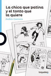 La chica que patina y el tonto, Andrés Guerrero - LOQUELEO