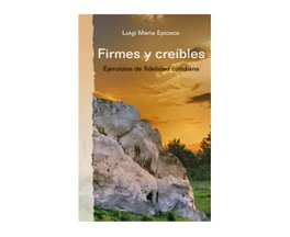 Firmes y creíbles, Luigi Maria Epicoco - EDICIONES PAULINAS