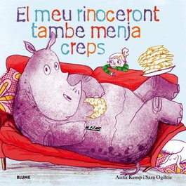 El meu rinoceront també menja creps, Anna Kemp - BLUME