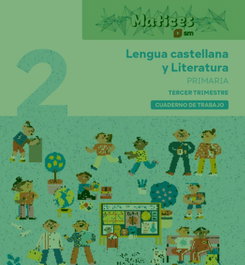 SM, Cuaderno de Lengua Castellana y Literatura. 2 Primaria. 3 Trimestre. Matices