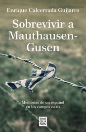 Sobrevivir a Mauthausen-Gusen, Enrique Calcerrada Guijarro - EDICIONES B