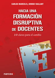 HACIA UNA FORMACION DISRUPTIVA DE DOCENTES, Carlos Marcelo; Denise Vaillant - NARCEA
