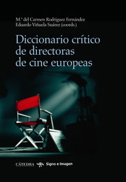 Diccionario crítico de directoras de cine europeas, Rodríguez Fernández, M.ª del Carmen/Viñuela Suárez, Eduardo - CATEDRA