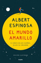 El mundo amarillo (edición ilustrada), Albert Espinosa - GRIJALBO