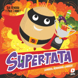 ¡Corred, verduras, corred!, Sue Hendra - SM