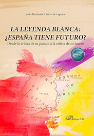 La leyenda blanca: ¿España tiene futuro?, Juan Hernández Bravo de Laguna - DYKINSON