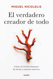 El verdadero creador de todo, Miguel Nicolelis - PAIDOS