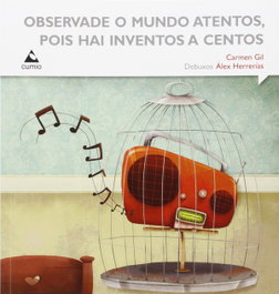 CUMIO, Observade o mundo atentos, pois hai inventos a centos. - A Caixa dos Sorrisos