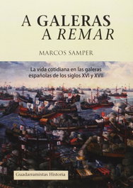 A GALERAS A REMAR, Marcos Samper - GUADARRAMISTAS EDITORIAL
