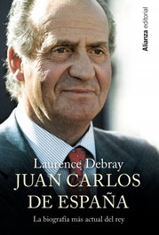 ALIANZA, Juan Carlos de España: la biografía más actual del Rey - Laurence Debray