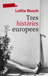 Tres històries europees, Lolita Bosch - LABUTXACA