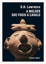 A Mulher que Fugiu a Cavalo, D.H. Lawrence - SISTEMA SOLAR
