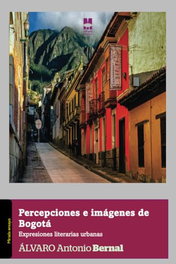 PERCEPCIONES E IMAGENES DE BOGOTA, Alvaro A. Bernal - MIRADA MALVA