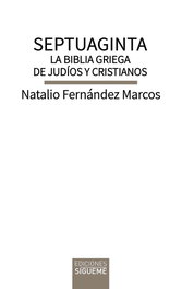 Septuaginta. La Biblia griega de judíos y cristianos, Natalio Fernández Marcos - SIGUEME