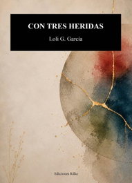 CON TRES HERIDAS, Maria Dolores García García - EDICIONES RILKE