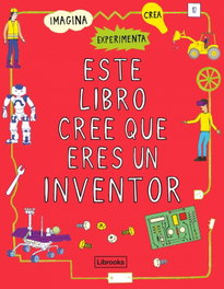 Este libro cree que eres un inventor, London Science Museum - LIBROOKS