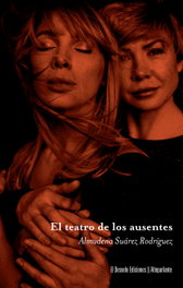 DESVELO EDICIONES, El teatro de los ausentes - Almudena Suárez Rodríguez