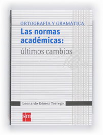 Las normas académicas: últimos cambios, Leonardo Gómez Torrego - SM