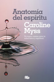 Anatomía del espíritu, Caroline Myss - B DE BOLSILLO